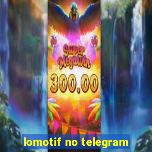 lomotif no telegram